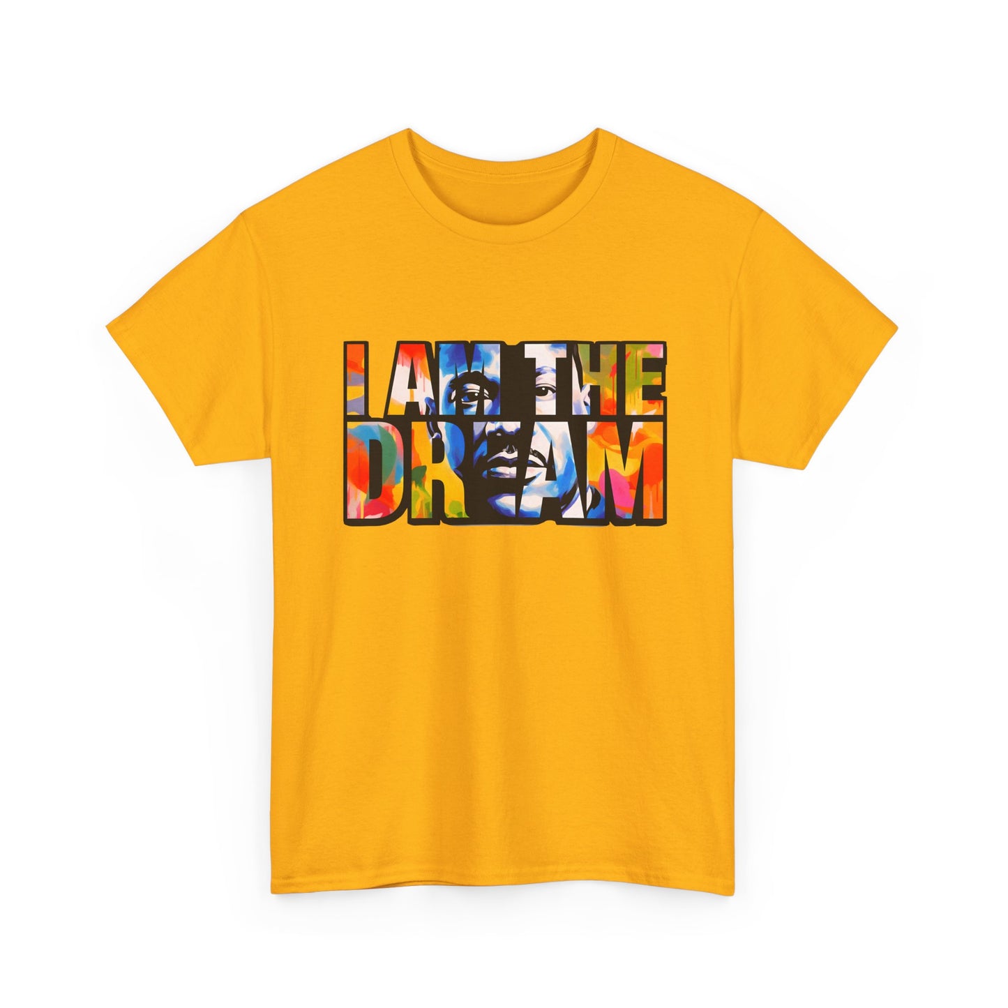 I Am the Dream T-Shirt — Colorful Motivational MLK-Inspired Tee