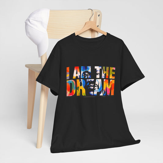 I Am the Dream T-Shirt — Colorful Motivational MLK-Inspired Tee