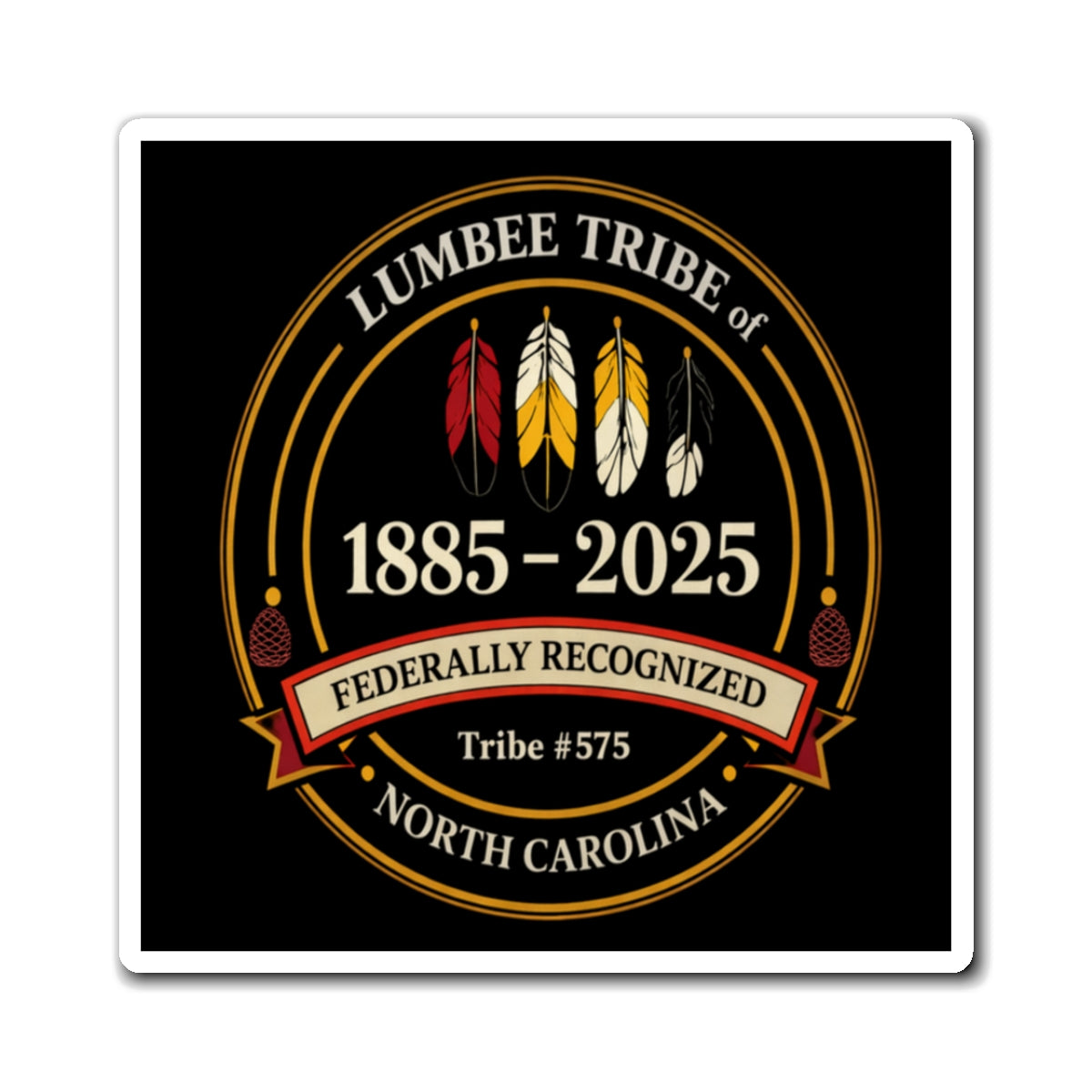 Lumbee Tribe 1885–2025 Commemorative Magnet — Federally Recognized North Carolina Tribe