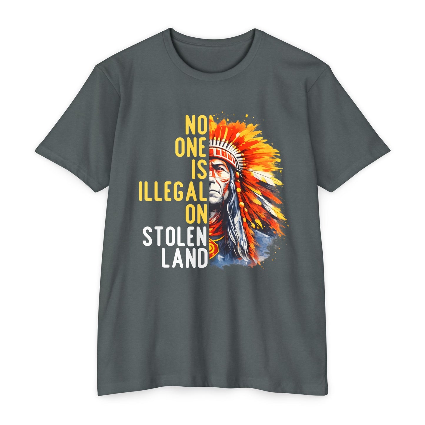 T-Shirt — “No One Is Illegal on Stolen Land” Native Chief Graphic