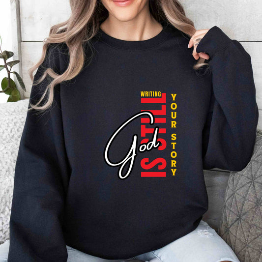 Inspirational Crewneck Sweatshirt - God Is Still Writing Your Story