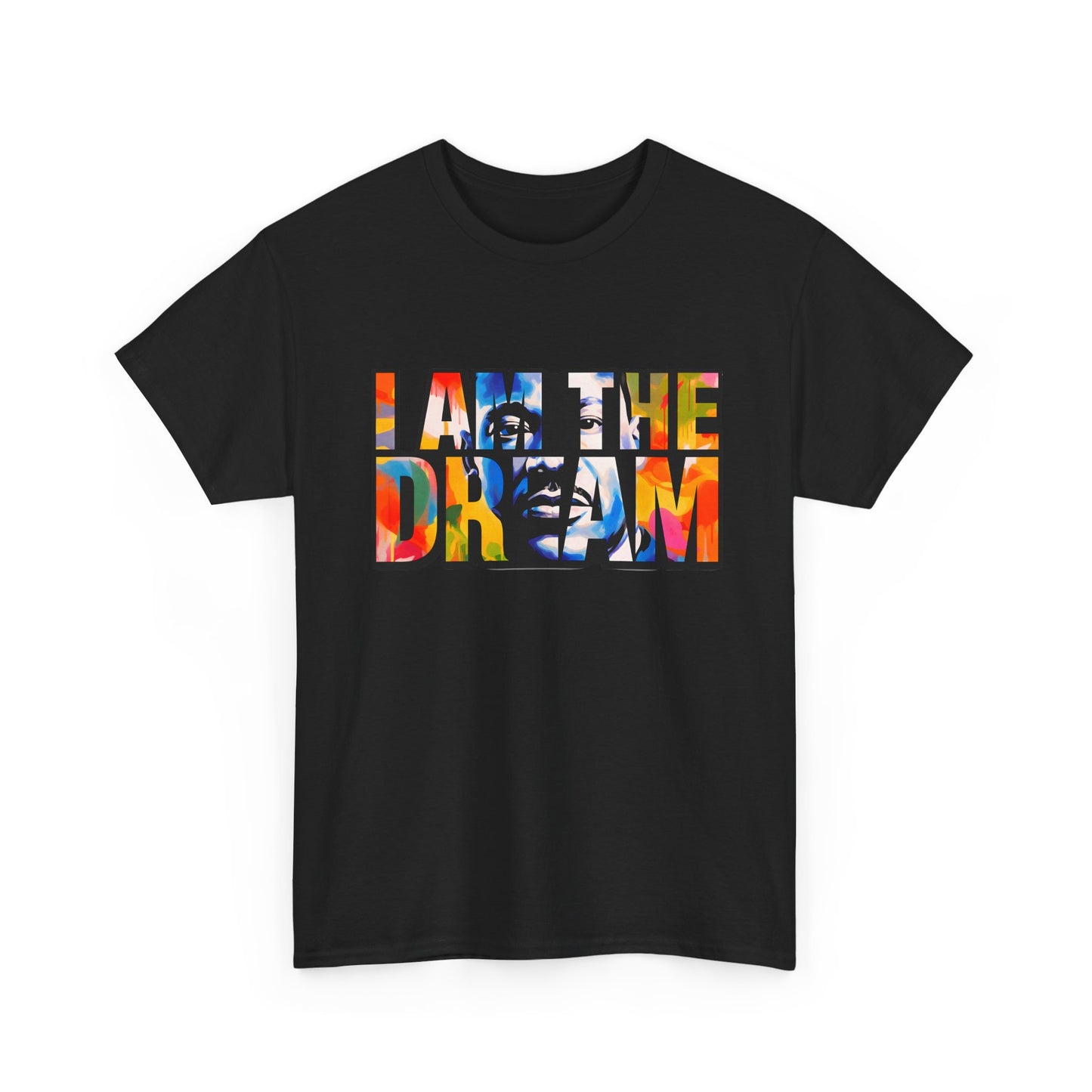 I Am the Dream T-Shirt — Colorful Motivational MLK-Inspired Tee