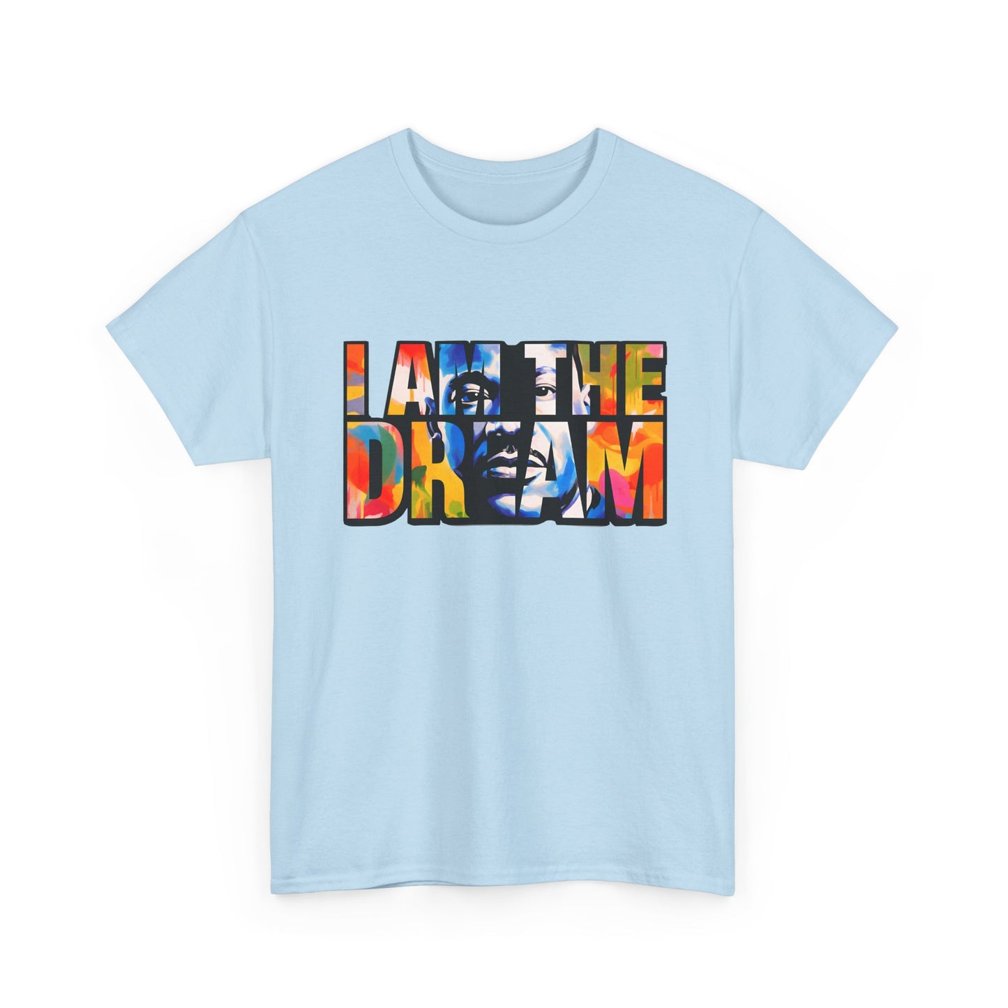 I Am the Dream T-Shirt — Colorful Motivational MLK-Inspired Tee