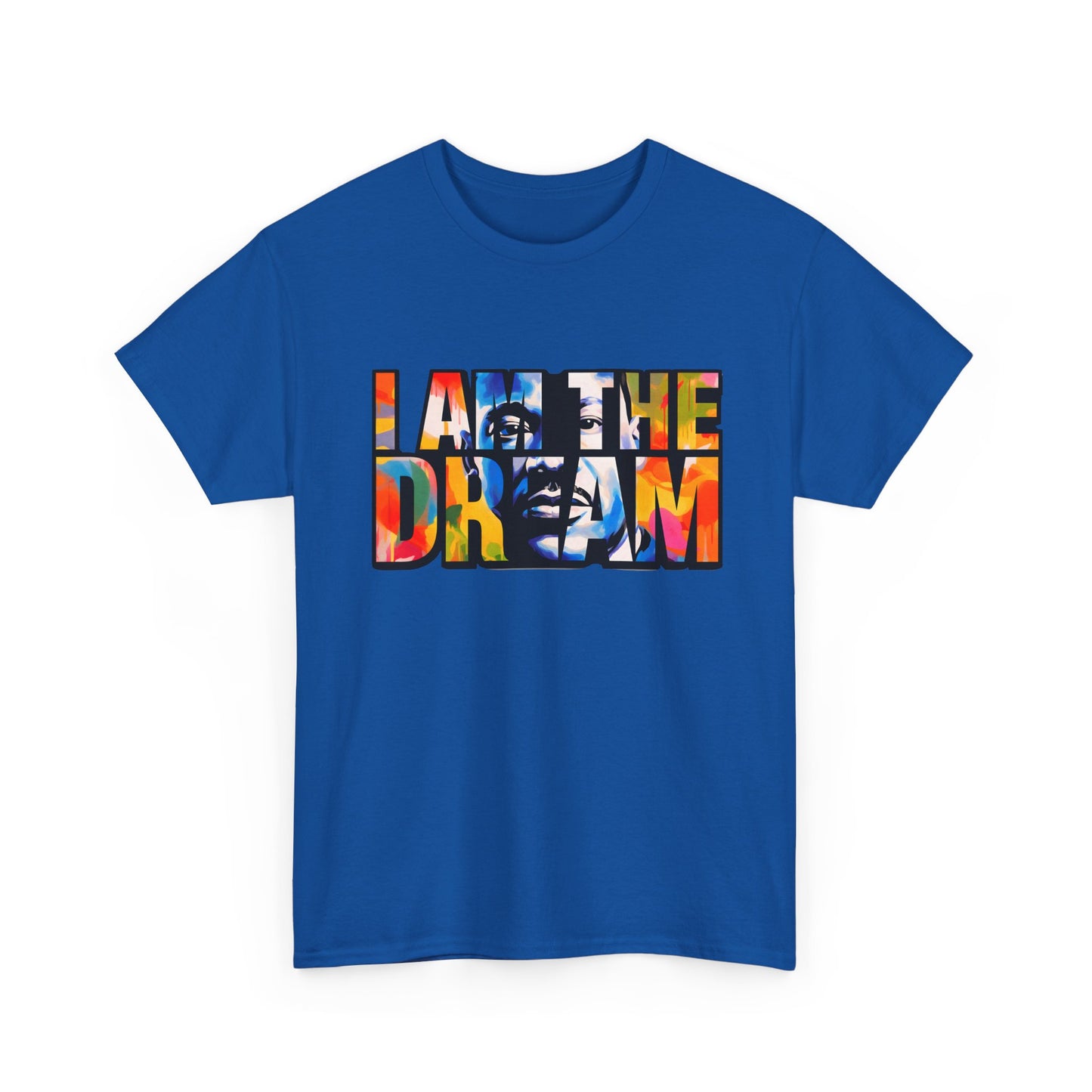 I Am the Dream T-Shirt — Colorful Motivational MLK-Inspired Tee