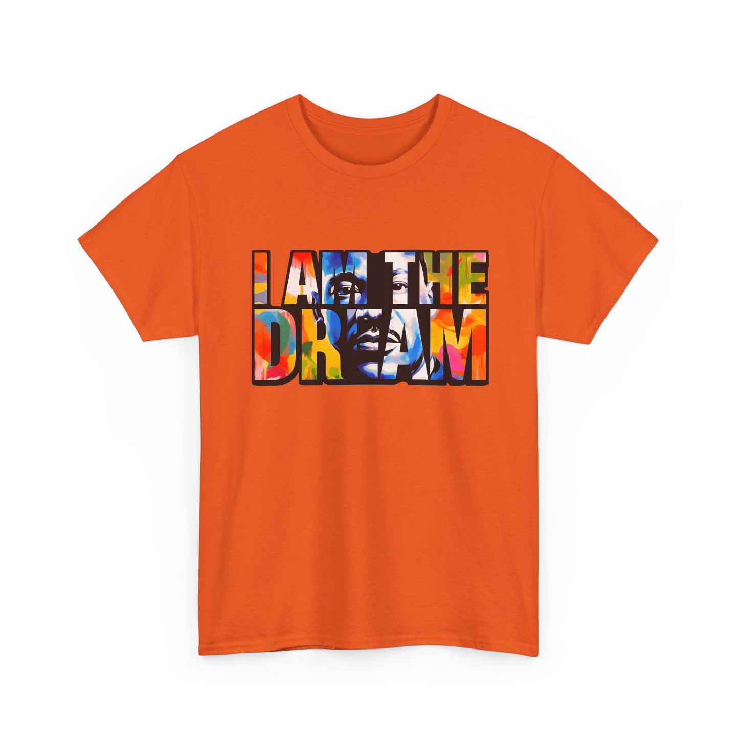 I Am the Dream T-Shirt — Colorful Motivational MLK-Inspired Tee